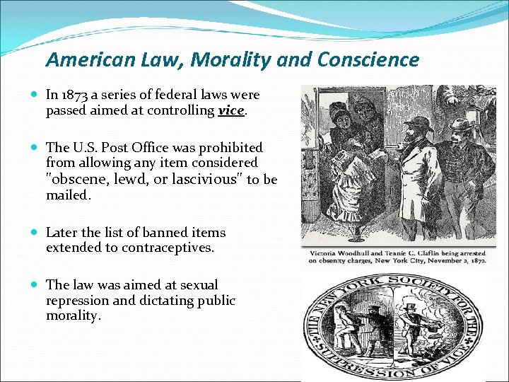 American Law, Morality and Conscience In 1873 a series of federal laws were passed