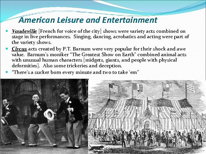 American Leisure and Entertainment Vaudeville [French for voice of the city] shows were variety