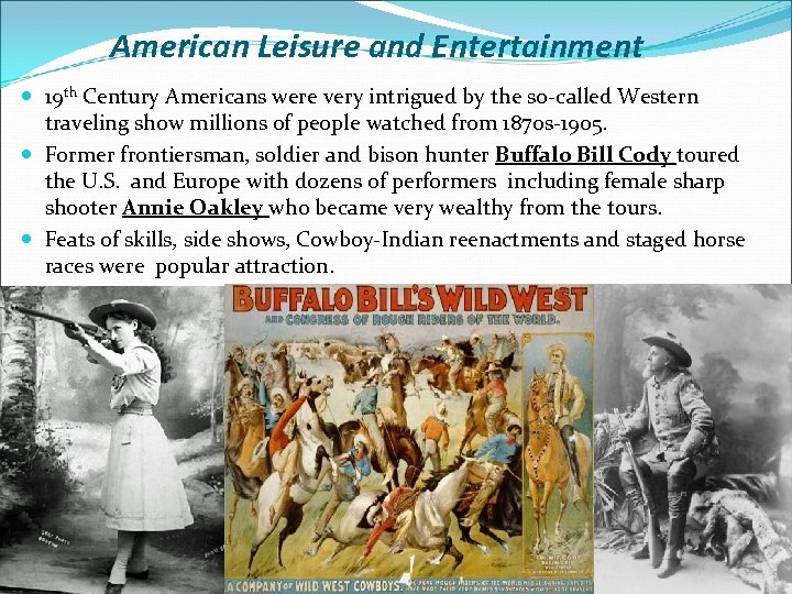 American Leisure and Entertainment 19 th Century Americans were very intrigued by the so-called