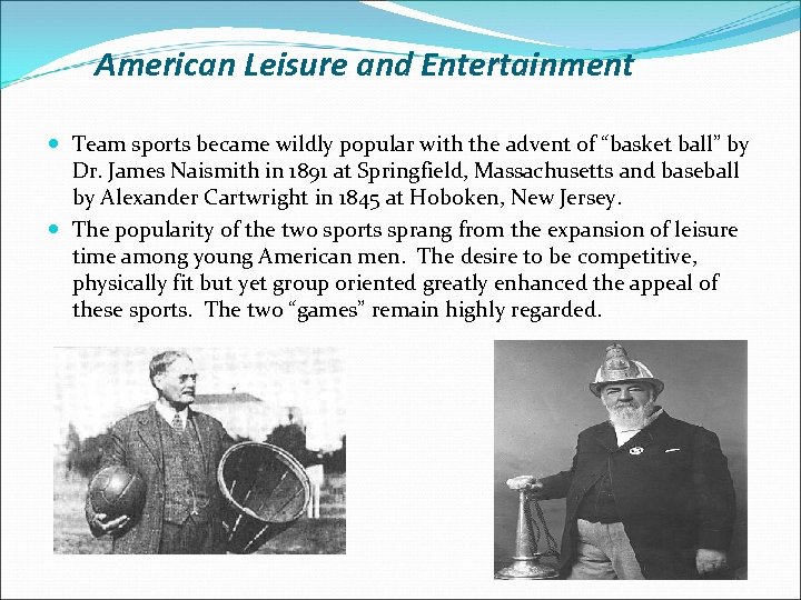 American Leisure and Entertainment Team sports became wildly popular with the advent of “basket