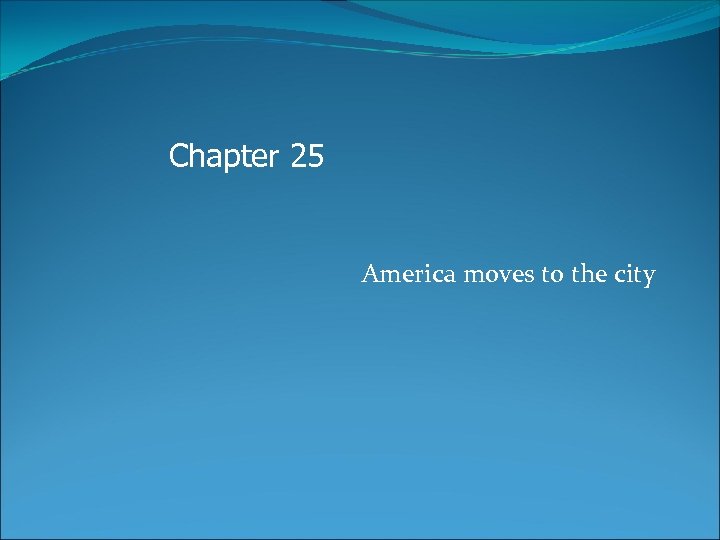 Chapter 25 America moves to the city 
