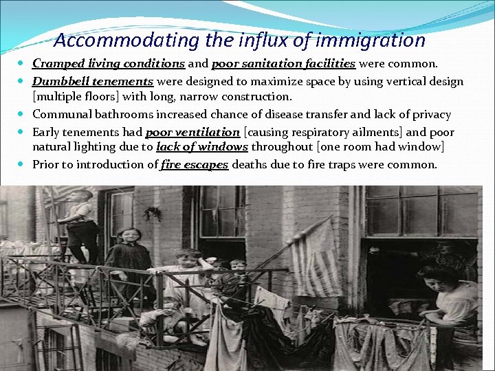 Accommodating the influx of immigration Cramped living conditions and poor sanitation facilities were common.