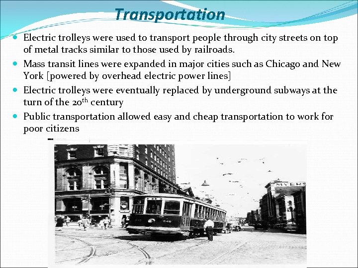 Transportation Electric trolleys were used to transport people through city streets on top of