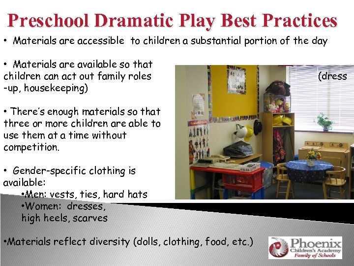 Preschool Dramatic Play Best Practices • Materials are accessible to children a substantial portion