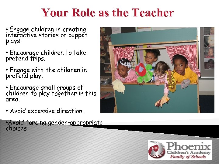 Your Role as the Teacher • Engage children in creating interactive stories or puppet