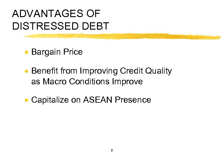 ADVANTAGES OF DISTRESSED DEBT · Bargain Price · Benefit from Improving Credit Quality as
