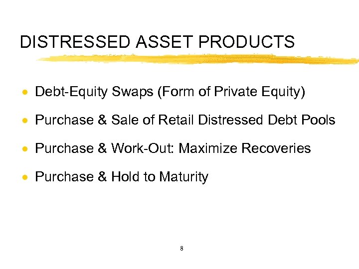 DISTRESSED ASSET PRODUCTS · Debt-Equity Swaps (Form of Private Equity) · Purchase & Sale