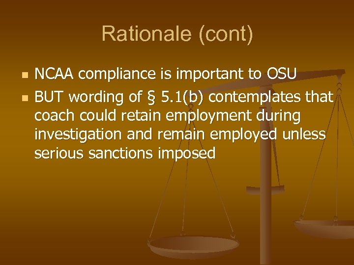 Rationale (cont) n n NCAA compliance is important to OSU BUT wording of §