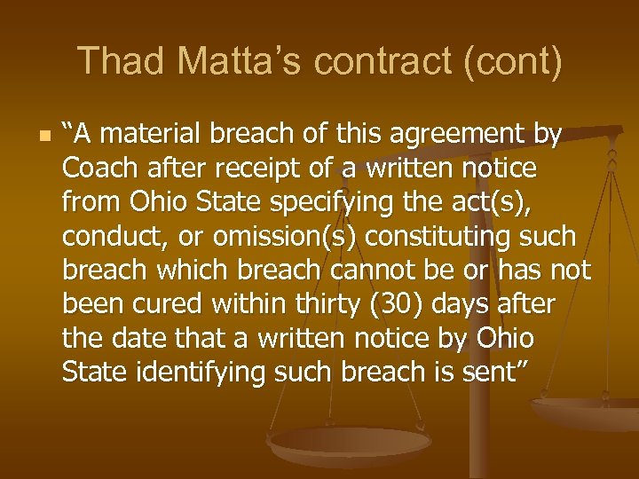 Thad Matta’s contract (cont) n “A material breach of this agreement by Coach after