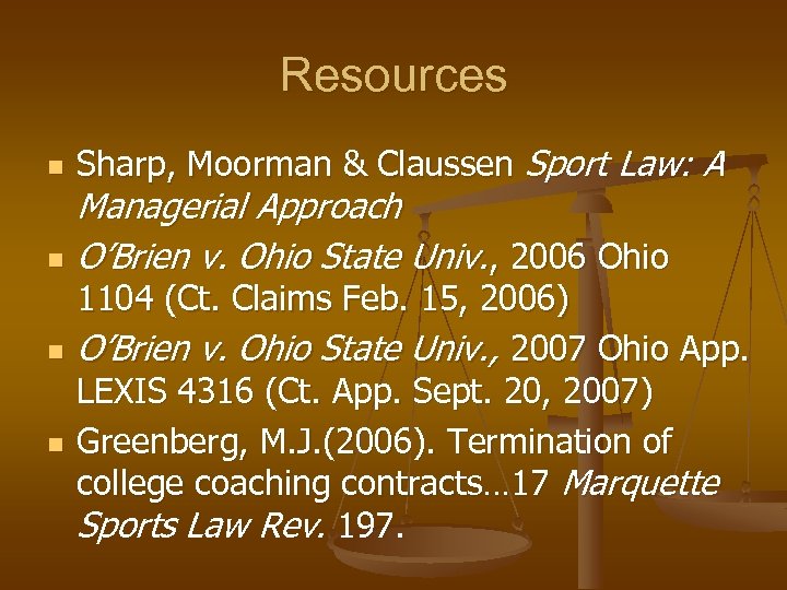 Resources n n Sharp, Moorman & Claussen Sport Law: A Managerial Approach O’Brien v.