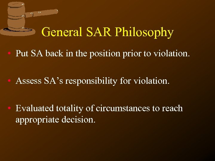 General SAR Philosophy • Put SA back in the position prior to violation. •