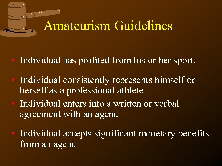 Amateurism Guidelines • Individual has profited from his or her sport. • Individual consistently