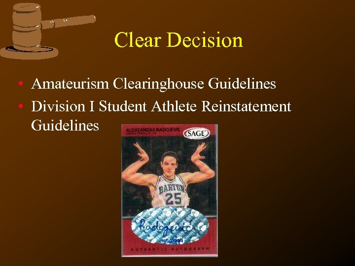 Clear Decision • Amateurism Clearinghouse Guidelines • Division I Student Athlete Reinstatement Guidelines 