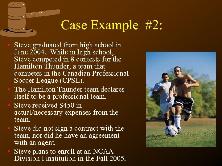 Case Example #2: • Steve graduated from high school in June 2004. While in