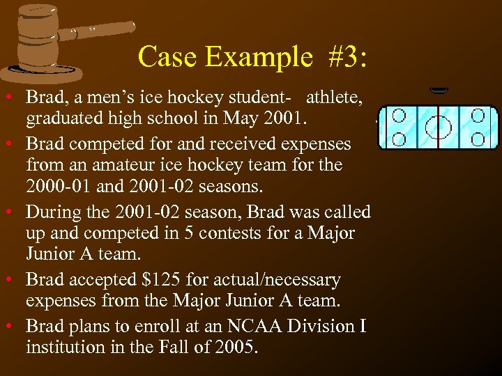 Case Example #3: • Brad, a men’s ice hockey student- athlete, graduated high school