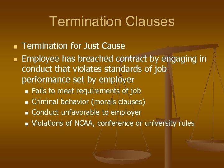 Termination Clauses n n Termination for Just Cause Employee has breached contract by engaging