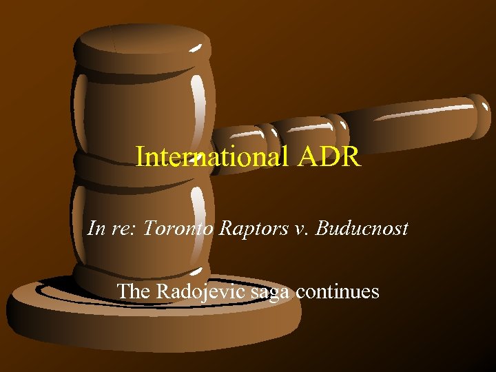 International ADR In re: Toronto Raptors v. Buducnost The Radojevic saga continues 