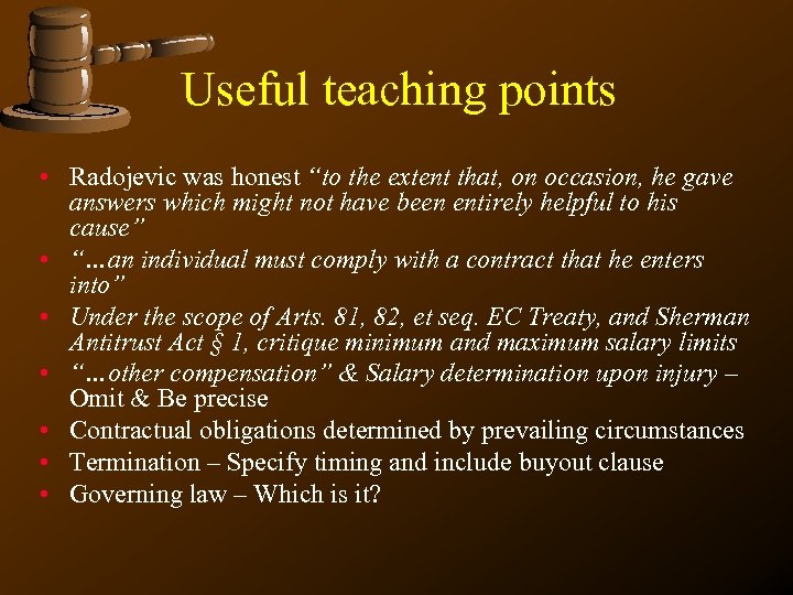 Useful teaching points • Radojevic was honest “to the extent that, on occasion, he