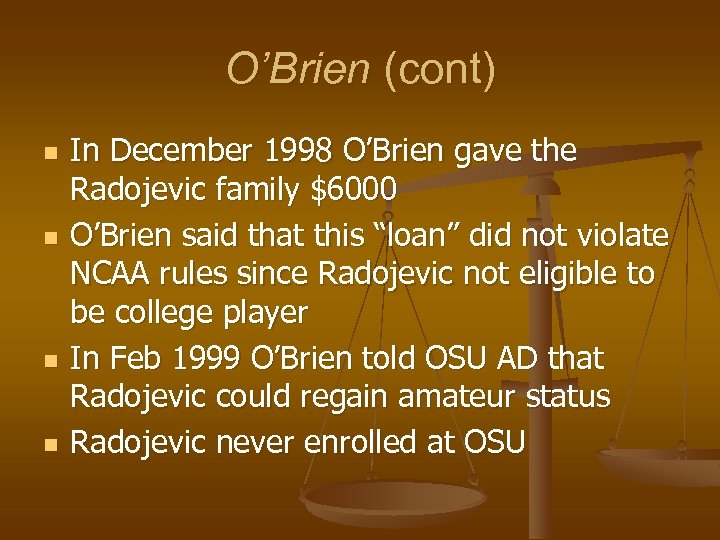 O’Brien (cont) n n In December 1998 O’Brien gave the Radojevic family $6000 O’Brien