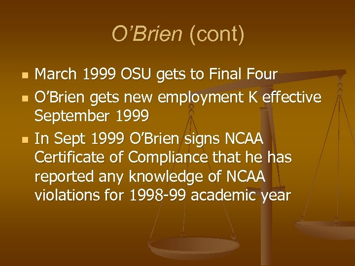 O’Brien (cont) n n n March 1999 OSU gets to Final Four O’Brien gets