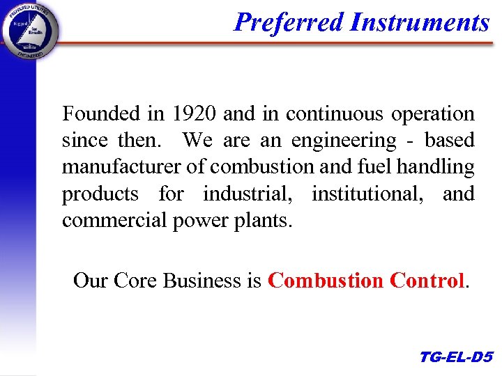 Preferred Instruments Founded in 1920 and in continuous operation since then. We are an