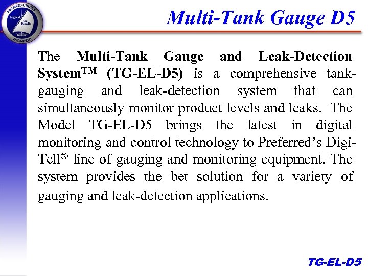 Multi-Tank Gauge D 5 The Multi-Tank Gauge and Leak-Detection System. TM (TG-EL-D 5) is