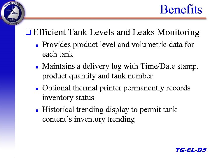 Benefits q Efficient n n Tank Levels and Leaks Monitoring Provides product level and