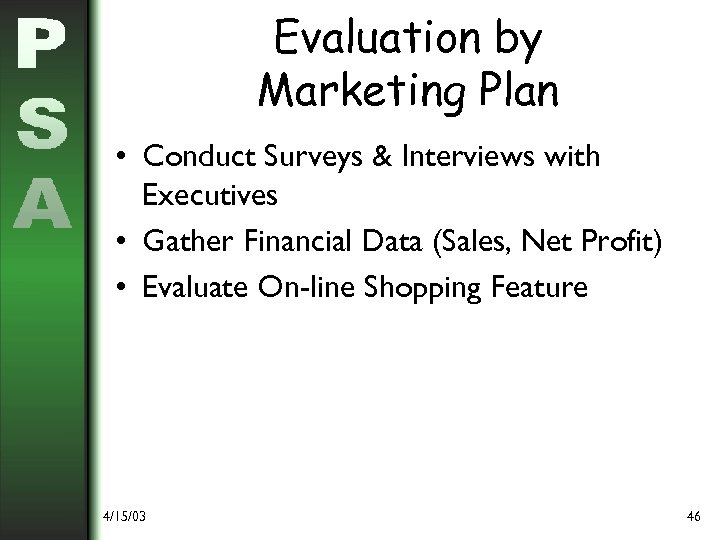 Evaluation by Marketing Plan • Conduct Surveys & Interviews with Executives • Gather Financial