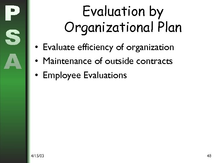 Evaluation by Organizational Plan • Evaluate efficiency of organization • Maintenance of outside contracts