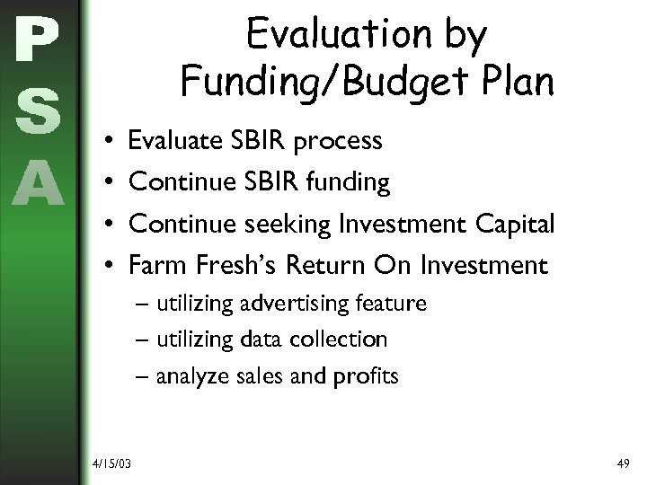 Evaluation by Funding/Budget Plan • • Evaluate SBIR process Continue SBIR funding Continue seeking