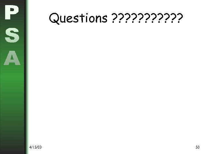 Questions ? ? ? 4/15/03 50 