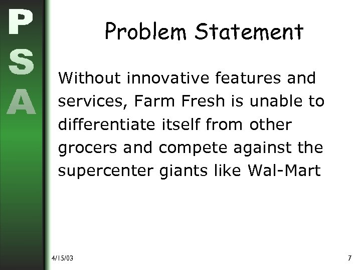 Problem Statement Without innovative features and services, Farm Fresh is unable to differentiate itself