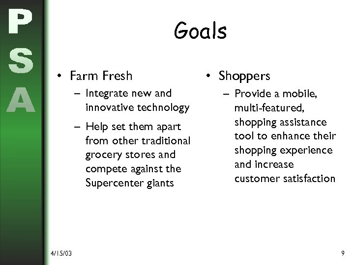Goals • Farm Fresh – Integrate new and innovative technology – Help set them