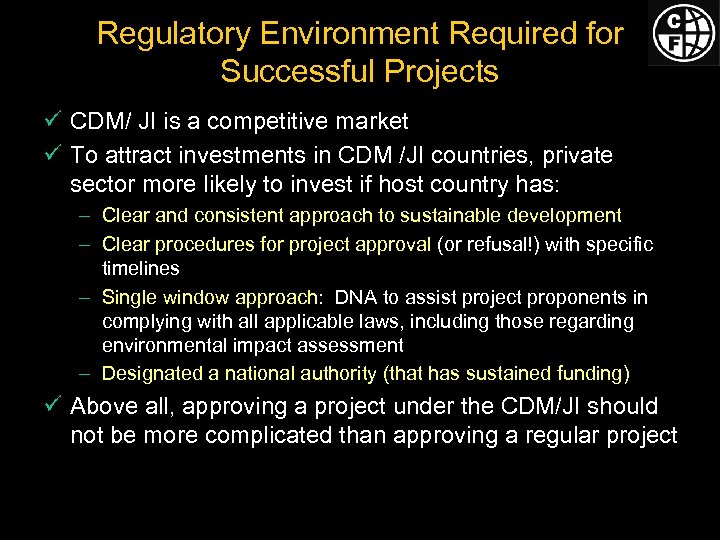 Regulatory Environment Required for Successful Projects ü CDM/ JI is a competitive market ü