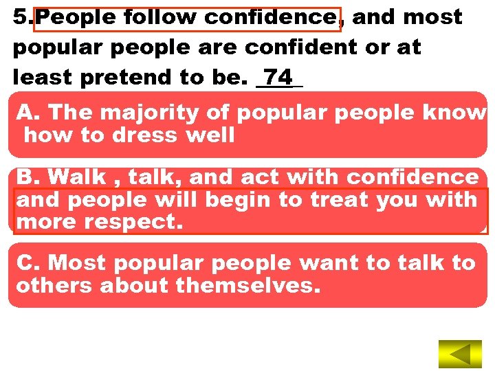 5. People follow confidence, and most popular people are confident or at least pretend