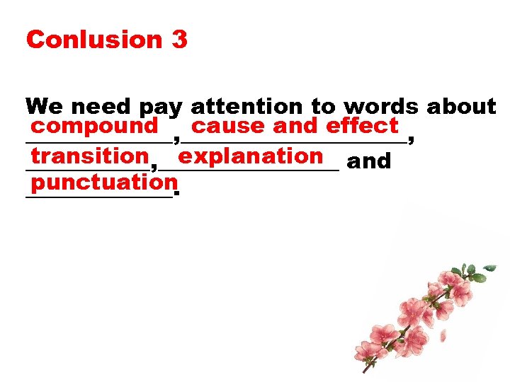 Conlusion 3 We need pay attention to words about compound cause and effect _______,