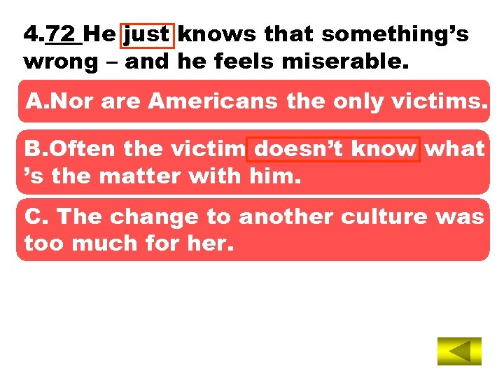 4. 72 He just knows that something’s wrong – and he feels miserable. A.