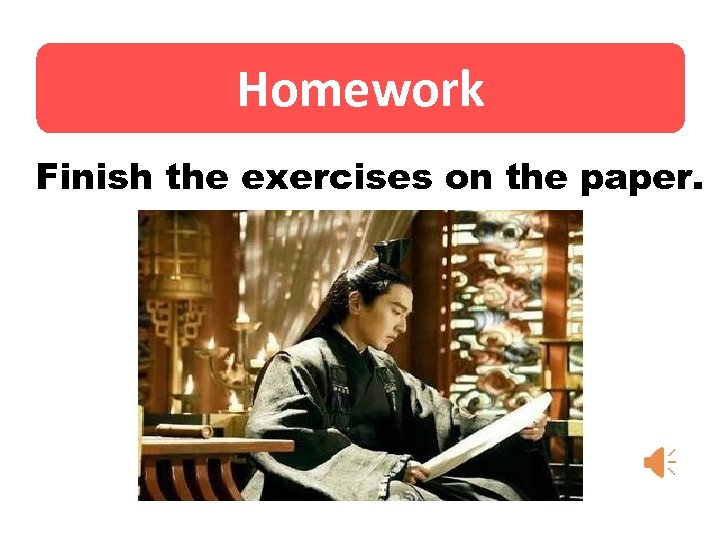 Homework Finish the exercises on the paper. 