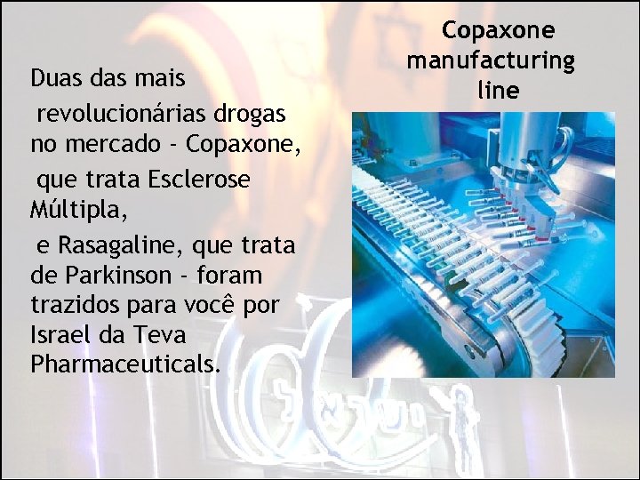  Duas das mais revolucionárias drogas no mercado - Copaxone, que trata Esclerose Múltipla,