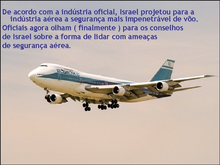  De acordo com a indústria oficial, Israel projetou para a indústria aérea a