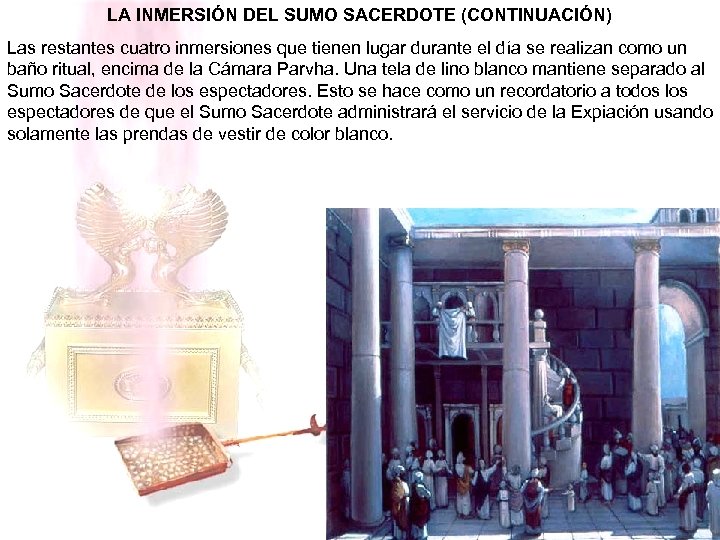 LA INMERSIÓN DEL SUMO SACERDOTE (CONTINUACIÓN) Las restantes cuatro inmersiones que tienen lugar durante