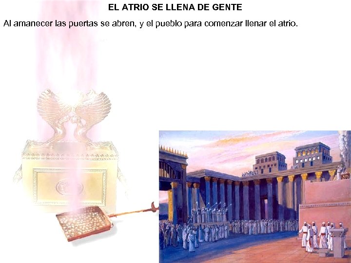 EL ATRIO SE LLENA DE GENTE Al amanecer las puertas se abren, y el