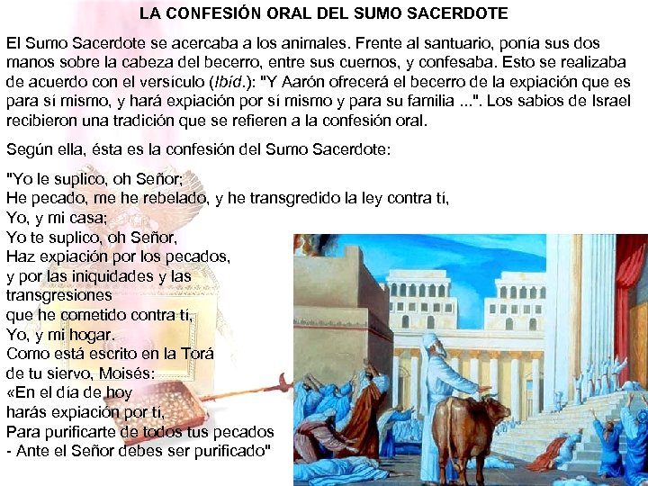 LA CONFESIÓN ORAL DEL SUMO SACERDOTE El Sumo Sacerdote se acercaba a los animales.