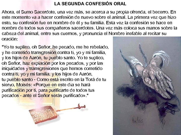 LA SEGUNDA CONFESIÓN ORAL Ahora, el Sumo Sacerdote, una vez más, se acerca a
