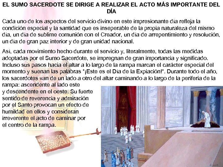 EL SUMO SACERDOTE SE DIRIGE A REALIZAR EL ACTO MÁS IMPORTANTE DEL DÍA Cada