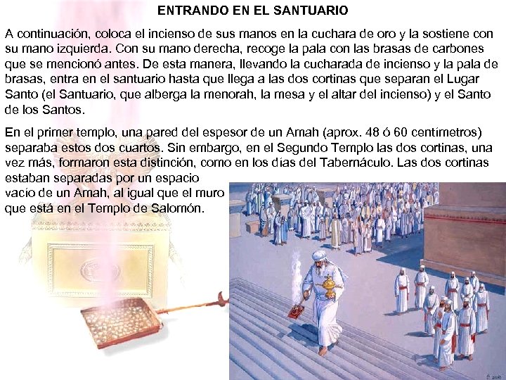 ENTRANDO EN EL SANTUARIO A continuación, coloca el incienso de sus manos en la