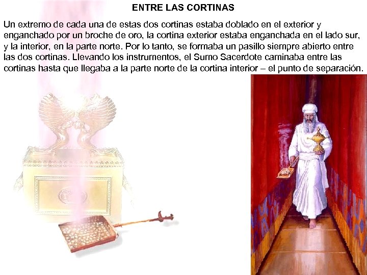 ENTRE LAS CORTINAS Un extremo de cada una de estas dos cortinas estaba doblado