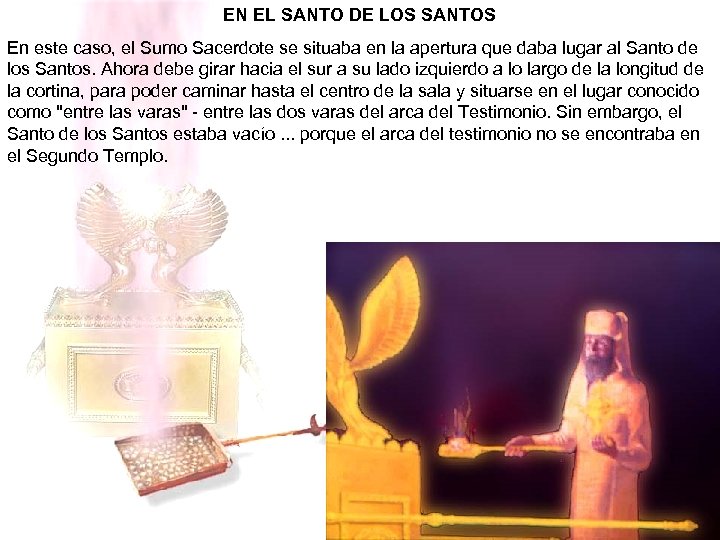 EN EL SANTO DE LOS SANTOS En este caso, el Sumo Sacerdote se situaba