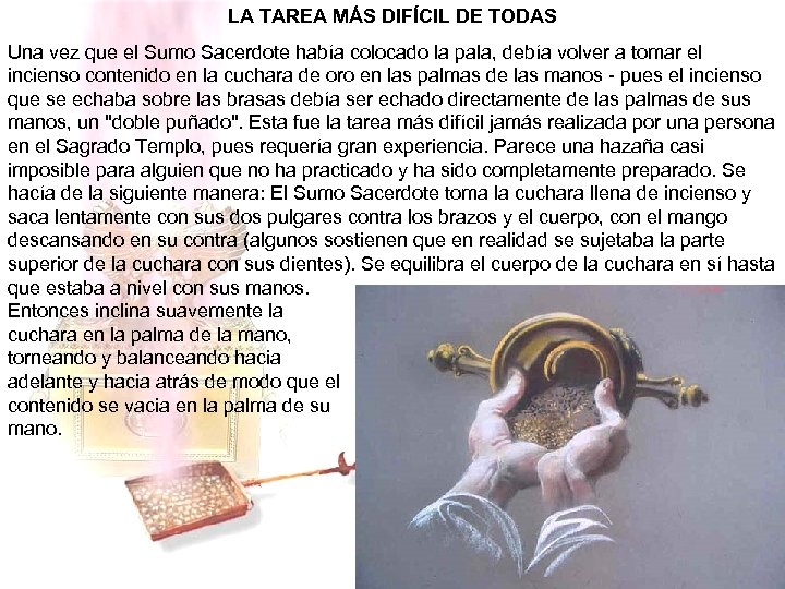 LA TAREA MÁS DIFÍCIL DE TODAS Una vez que el Sumo Sacerdote había colocado