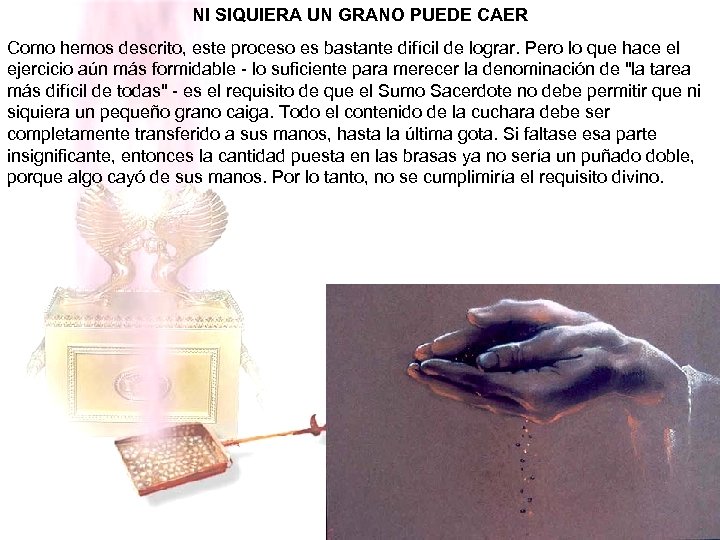 NI SIQUIERA UN GRANO PUEDE CAER Como hemos descrito, este proceso es bastante difícil